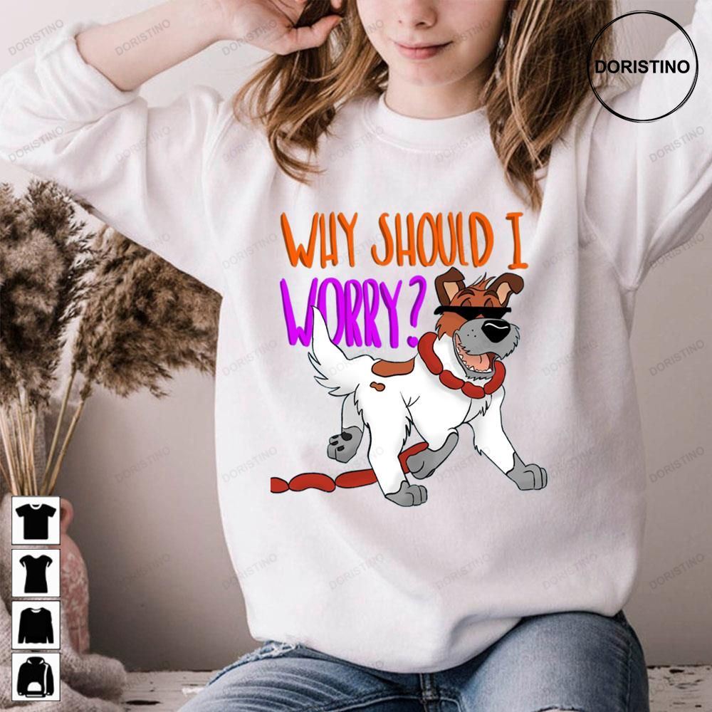 Why Should I Worry Oliver Company Awesome Shirts